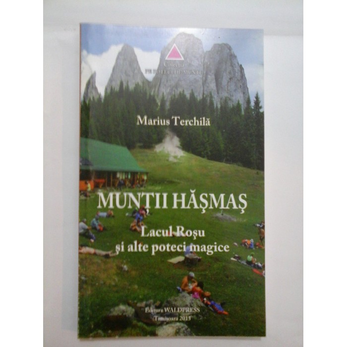 MUNTII  HASMAS   Lacul  Rosu si alte poteci  magice  -  Marius  Terchila